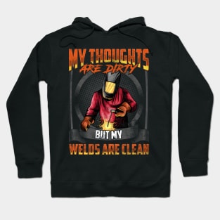 My Thoughts Are Dirty But My Welds Are Clean Pun Hoodie